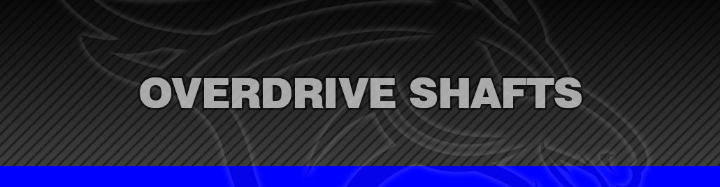 Overdrive Shafts