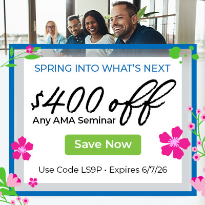 Spring Into New Opportunities—$400 OFF Any AMA Seminar