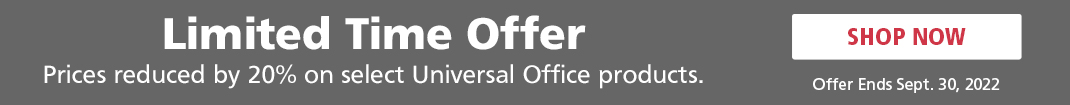 Prices reduced by 20% on select Universal Office products.